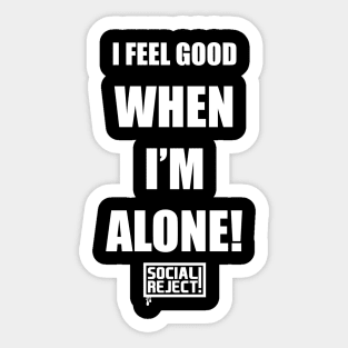 I Feel Good When I'm Alone! (White) Sticker